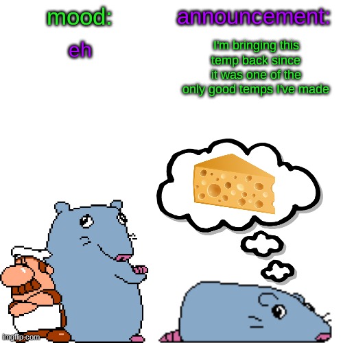 street rat announcement V2 | eh; I'm bringing this temp back since it was one of the only good temps I've made | image tagged in street rat announcement v2 | made w/ Imgflip meme maker