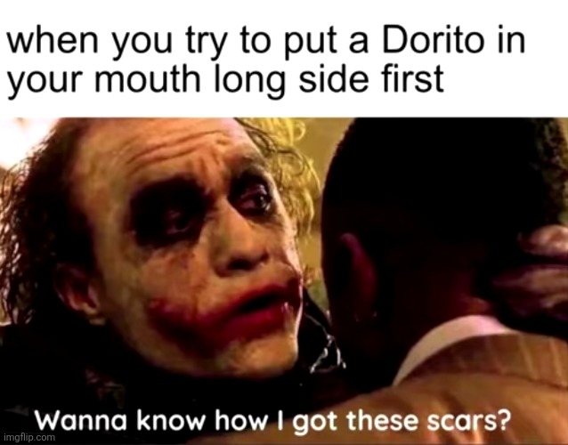 image tagged in joker,doritos,chips,food,scars,relatable | made w/ Imgflip meme maker