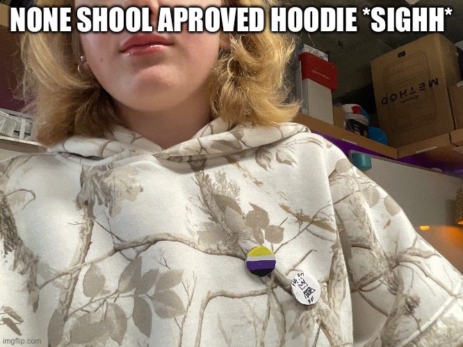NONE SHOOL APROVED HOODIE *SIGHH* | made w/ Imgflip meme maker