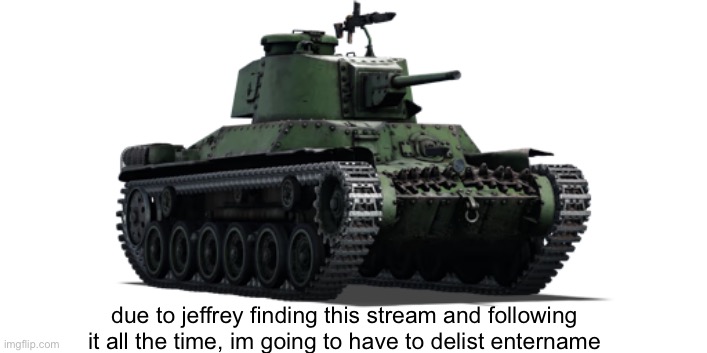 @everyone | due to jeffrey finding this stream and following it all the time, im going to have to delist entername | image tagged in chi ha kai | made w/ Imgflip meme maker