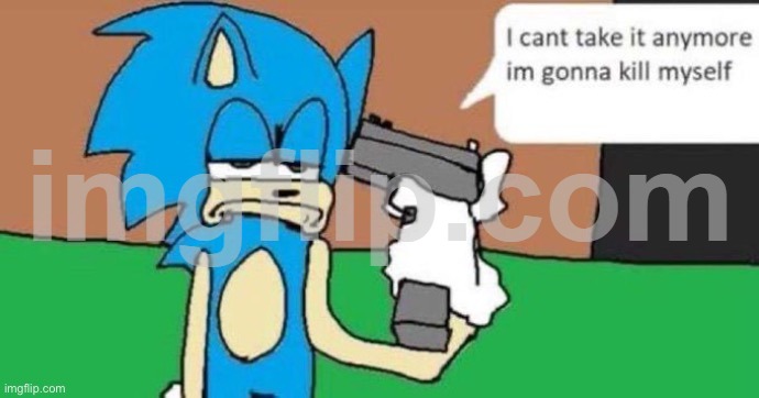sonic kms | image tagged in sonic kms | made w/ Imgflip meme maker