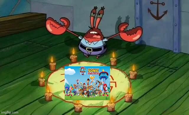 Mr. Krabs summoning a sonic and paw patrol crossover | image tagged in funny meme | made w/ Imgflip meme maker