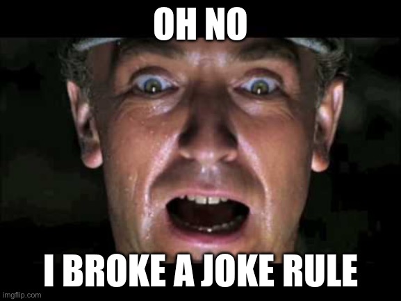 Have my soul I want my main unbanned :) | OH NO; I BROKE A JOKE RULE | image tagged in indiana jones nazi | made w/ Imgflip meme maker