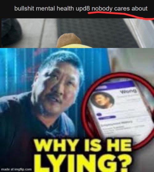 image tagged in why is he lying | made w/ Imgflip meme maker