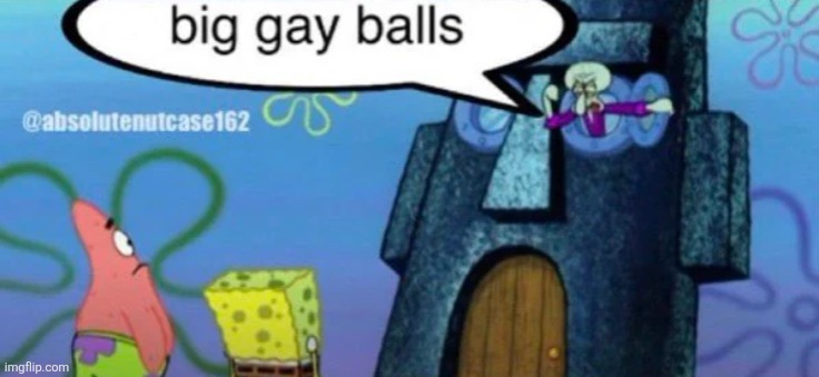 big gay balls | image tagged in big gay balls | made w/ Imgflip meme maker
