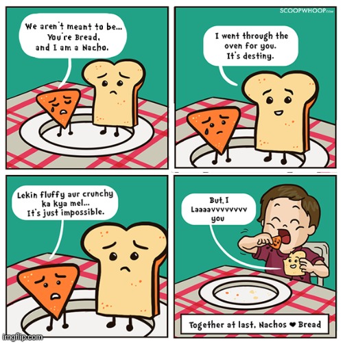 Nachos Bread | image tagged in nacho,nachos,bread,love,comics,comics/cartoons | made w/ Imgflip meme maker