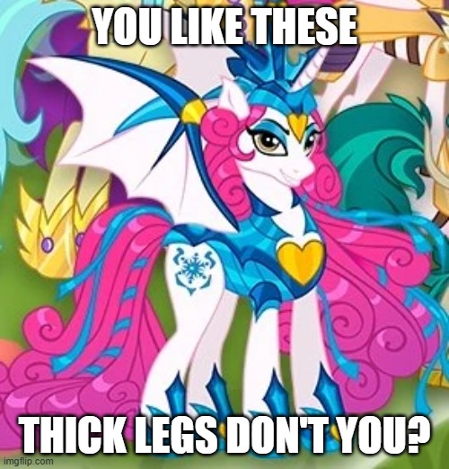 You Like These Thick Legs Don't You? | YOU LIKE THESE; THICK LEGS DON'T YOU? | image tagged in my little pony,mlp,certified king classic,mlp fim,funny,mlp meme | made w/ Imgflip meme maker