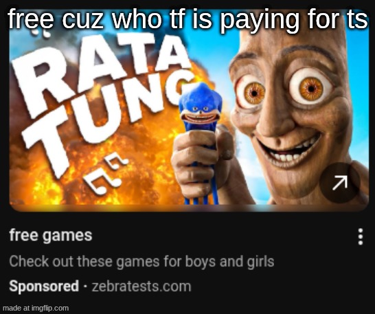 free cuz who tf is paying for ts | made w/ Imgflip meme maker