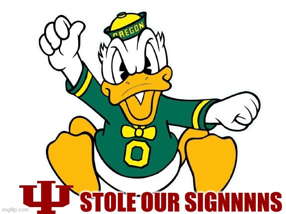 Indiana cheating meme | STOLE OUR SIGNNNNS | image tagged in memes,college football,football,indiana,oregon,cheating | made w/ Imgflip meme maker
