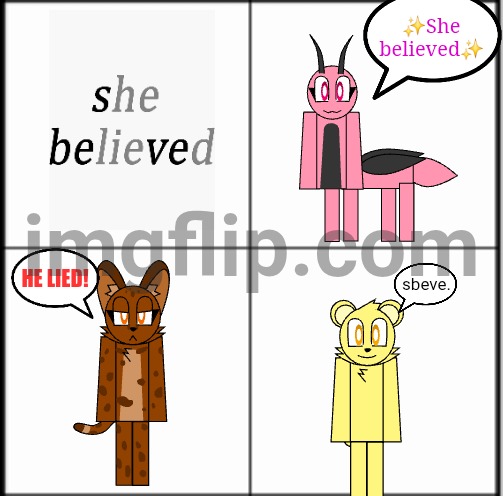 Sbeve meme but Fauna World | ✨️She believed✨️; HE LIED! sbeve. | image tagged in table chart,sbeve | made w/ Imgflip meme maker