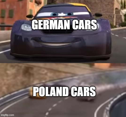 Cars 2 Italy Crash | GERMAN CARS; POLAND CARS | image tagged in cars 2 italy crash | made w/ Imgflip meme maker