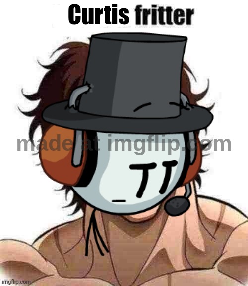 Nyeh | Curtis | image tagged in banana fritter,burt curtis,curtis fritter,henry stickmin,me when the | made w/ Imgflip meme maker