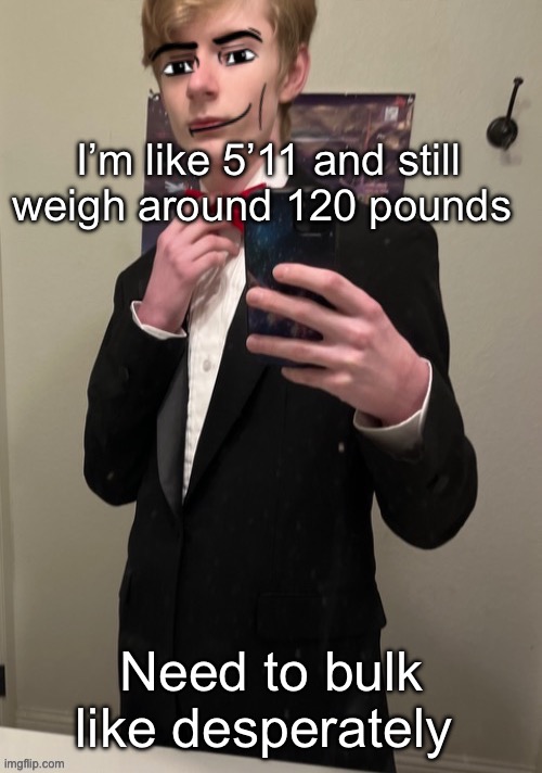 Virian man Face 4 | I’m like 5’11 and still weigh around 120 pounds; Need to bulk like desperately | image tagged in virian man face 4 | made w/ Imgflip meme maker