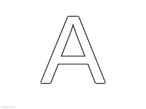A | made w/ Imgflip meme maker