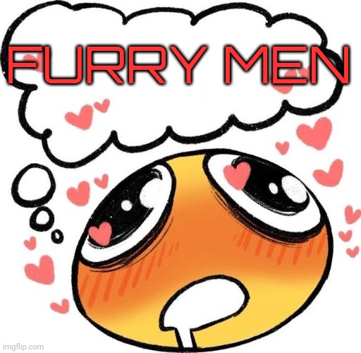 Dreaming Drooling Emoji | FURRY MEN | image tagged in dreaming drooling emoji | made w/ Imgflip meme maker