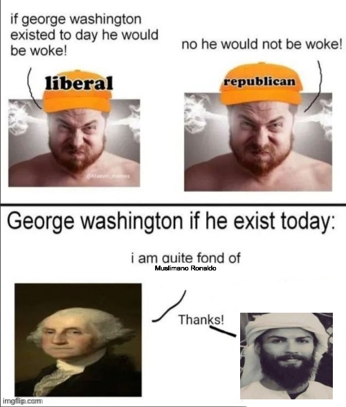 George Washington if he existed today | Muslimano Ronaldo | image tagged in george washington if he existed today | made w/ Imgflip meme maker