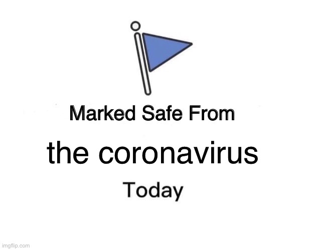 Marked Safe From Meme | the coronavirus | image tagged in memes,marked safe from | made w/ Imgflip meme maker