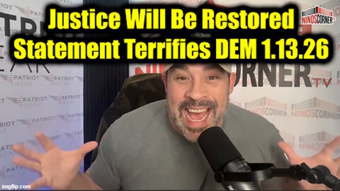 David Nino Rodriguez: Justice Will Be Restored 1.13.26 - Statement Terrifies Democrats (Video) 