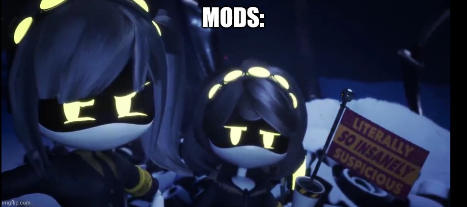 Mods | MODS: | image tagged in literally so insanely sus | made w/ Imgflip meme maker