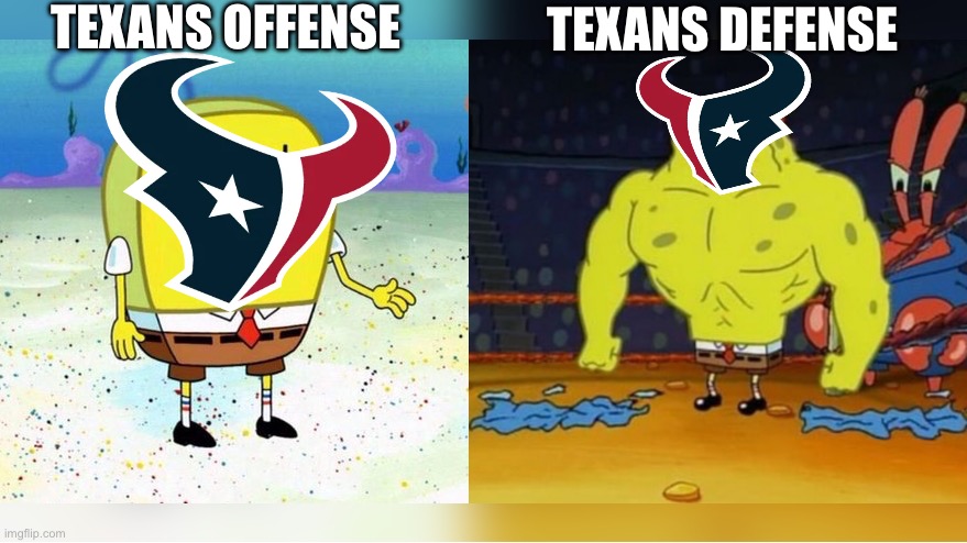 Texans Offense vs Defense | TEXANS OFFENSE; TEXANS DEFENSE | image tagged in increasingly buff spongebob,nfl,memes,funny | made w/ Imgflip meme maker
