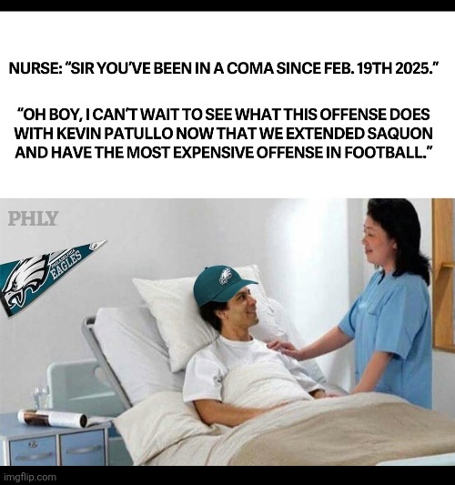 Philadelphia Eagles fan waking up after comma | image tagged in philadelphia eagles,philly,eagles,football,funny | made w/ Imgflip meme maker