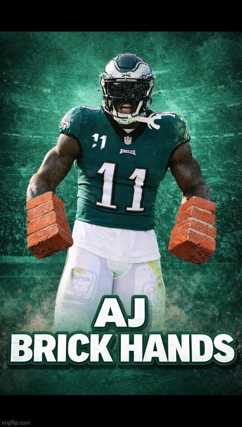 AJ Brown:  Love whining, love fighting, can't catch | image tagged in philly,philadelphia eagles,football,aj brown | made w/ Imgflip meme maker