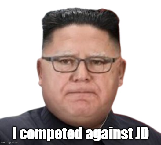 I competed against JD | made w/ Imgflip meme maker