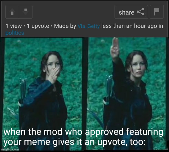 whoever you are | when the mod who approved featuring your meme gives it an upvote, too: | image tagged in katniss respect | made w/ Imgflip meme maker