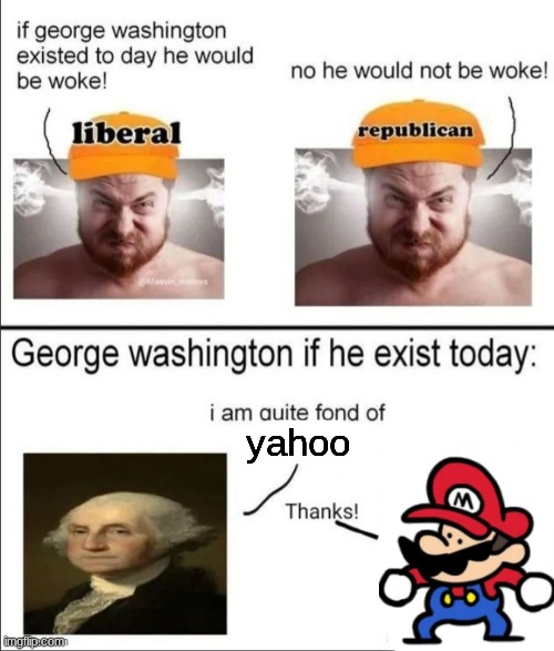 George Washington if he existed today | yahoo | image tagged in george washington if he existed today | made w/ Imgflip meme maker