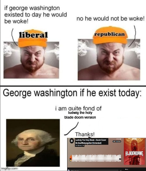 buh | ludwig the holy blade doom version | image tagged in george washington if he existed today | made w/ Imgflip meme maker