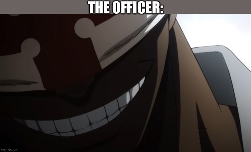 Charon stare | THE OFFICER: | image tagged in charon stare | made w/ Imgflip meme maker