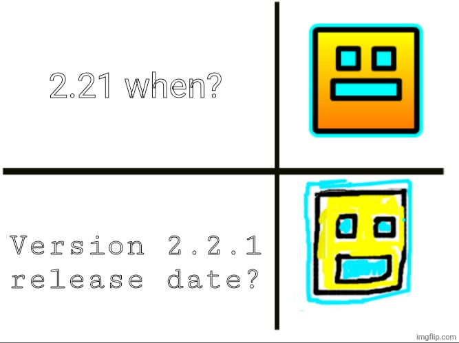 This is so stupid i love it | 2.21 when? Version 2.2.1 release date? | image tagged in robtop vs rubrub | made w/ Imgflip meme maker