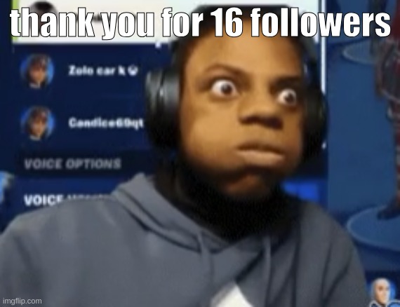 speed blowing | thank you for 16 followers | image tagged in speed blowing | made w/ Imgflip meme maker