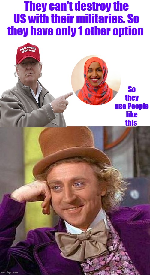 Enemies Within, you were warned by founding fathers. They over burden the US systems. Deport  now. refugee & Illegals BOMBS | They can't destroy the US with their militaries. So they have only 1 other option; So they use People like this | image tagged in memes,creepy condescending wonka | made w/ Imgflip meme maker
