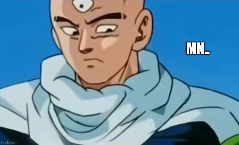 MN.. | image tagged in dbz | made w/ Imgflip meme maker