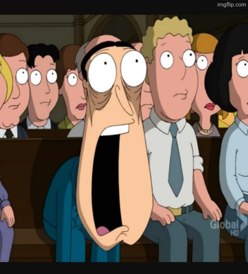 Quagmire jaw drop | image tagged in quagmire jaw drop | made w/ Imgflip meme maker