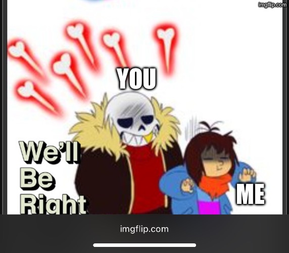 YOU ME | made w/ Imgflip meme maker