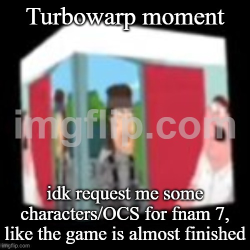 Solid snake family gay | Turbowarp moment; idk request me some characters/OCS for fnam 7, like the game is almost finished | image tagged in solid snake family gay | made w/ Imgflip meme maker