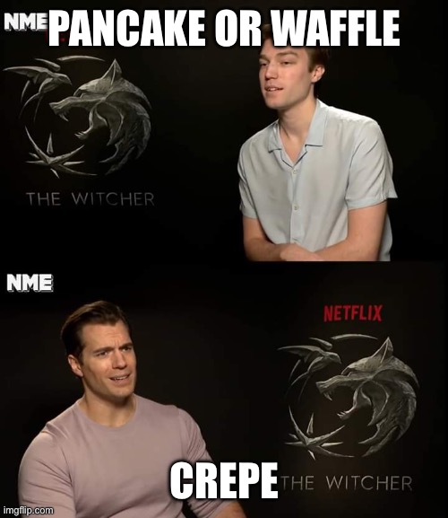 Henry Cavill | PANCAKE OR WAFFLE; CREPE | image tagged in henry cavill | made w/ Imgflip meme maker