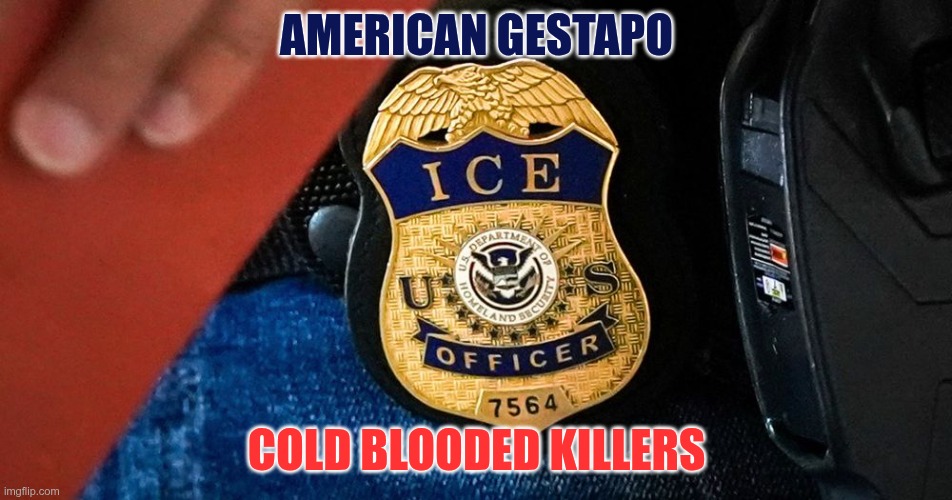 Cold Blooded | AMERICAN GESTAPO; COLD BLOODED KILLERS | image tagged in trump,gop,maga,nazis,fascists,cold blooded | made w/ Imgflip meme maker