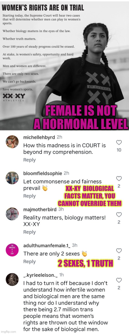 Fairness in female sports:  2 sexes 1 biological truth | FEMALE IS NOT A HORMONAL LEVEL; XX-XY  BIOLOGICAL FACTS MATTER, YOU CANNOT OVERRIDE THEM; 2 SEXES, 1 TRUTH | image tagged in female sports,courage,misogyny,biology,federal protection,title ix | made w/ Imgflip meme maker
