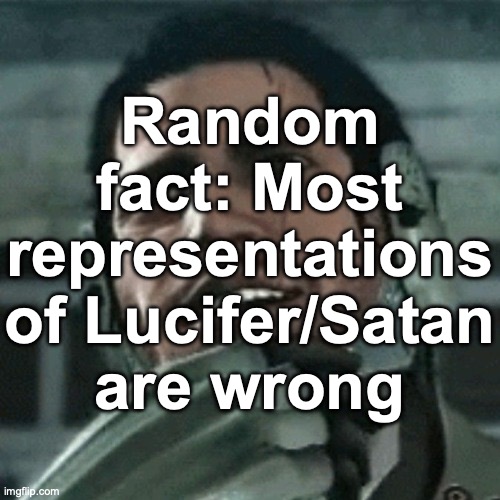 jetstream sam thinking | Random fact: Most representations of Lucifer/Satan are wrong | image tagged in jetstream sam thinking | made w/ Imgflip meme maker