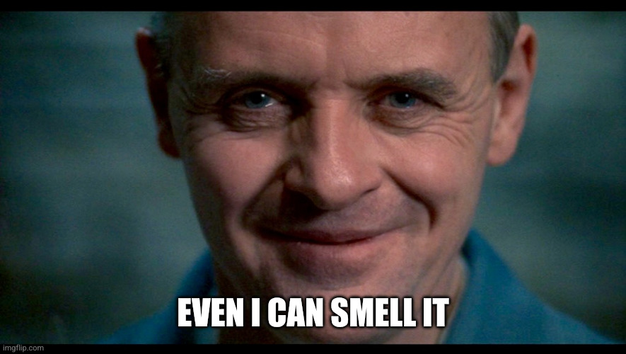 Hannibal. | EVEN I CAN SMELL IT | image tagged in hannibal | made w/ Imgflip meme maker