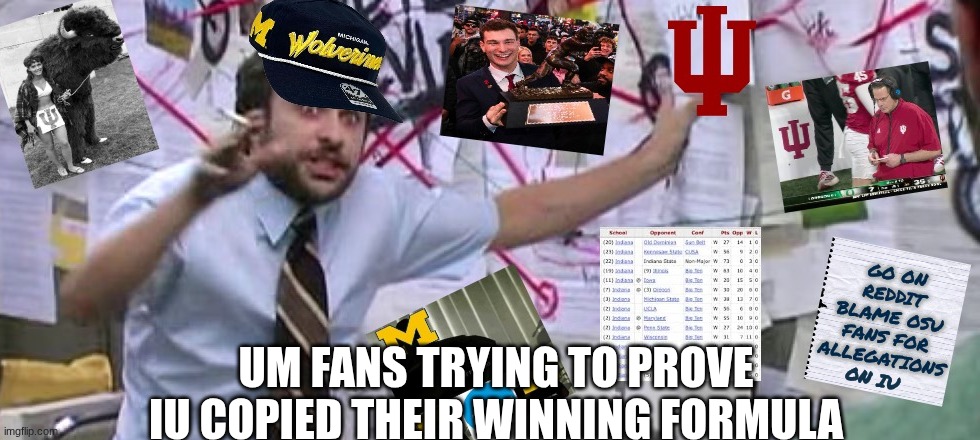 Indiana football meme | UM FANS TRYING TO PROVE IU COPIED THEIR WINNING FORMULA; ON IU | image tagged in memes,college football,indiana,football,michigan sucks,sports | made w/ Imgflip meme maker