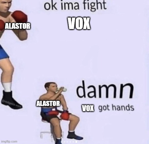 blud was not prepared | VOX; ALASTOR; ALASTOR; VOX | image tagged in damn got hands,hazbin hotel,alastor hazbin hotel | made w/ Imgflip meme maker