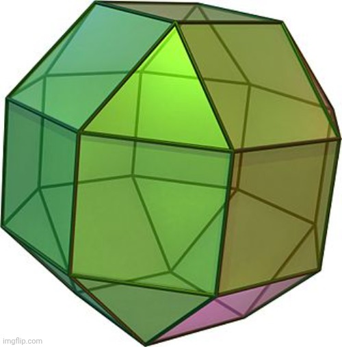 The Legendary Rhombicuboctahedron | image tagged in the legendary rhombicuboctahedron | made w/ Imgflip meme maker