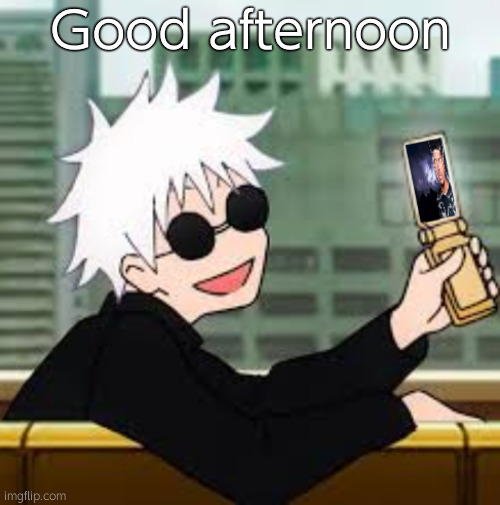 Gojo Satoru LowTierGod | Good afternoon | image tagged in gojo satoru lowtiergod | made w/ Imgflip meme maker