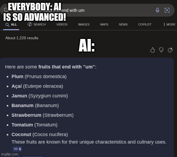 Copilot AI be like: | EVERYBODY: AI IS SO ADVANCED! AI: | image tagged in dumb | made w/ Imgflip meme maker