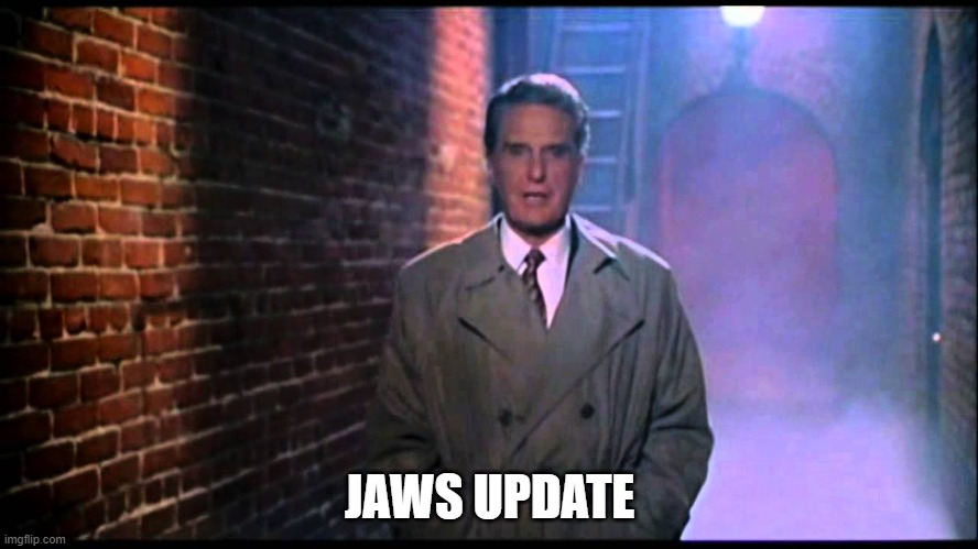 JAWS UPDATE | JAWS UPDATE | image tagged in unsolved mysteries | made w/ Imgflip meme maker