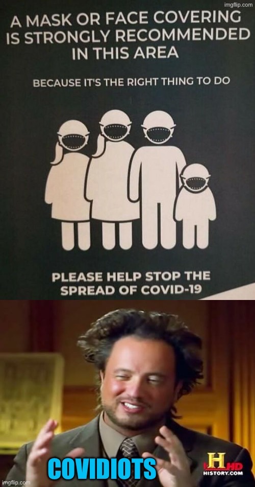 Covidiots | image tagged in covidiots,covid,dumb signs,face mask,brainwashed,propaganda | made w/ Imgflip meme maker